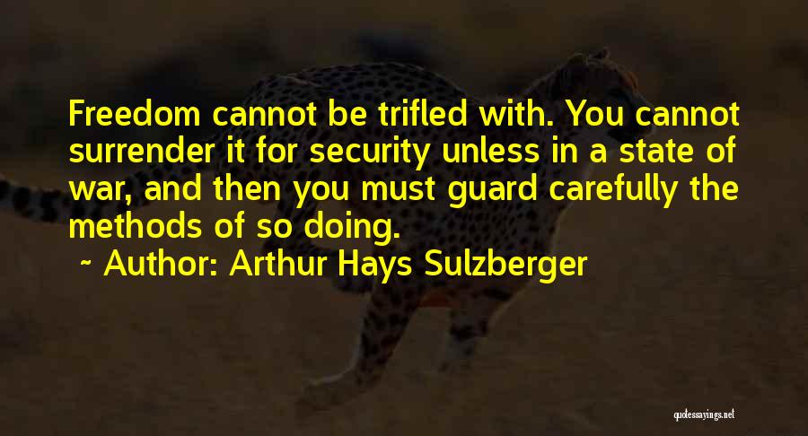 Freedom For Security Quotes By Arthur Hays Sulzberger