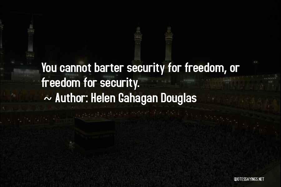 Freedom For Security Quotes By Helen Gahagan Douglas