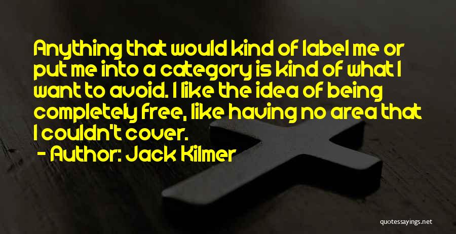 Freedom For Teens Quotes By Jack Kilmer
