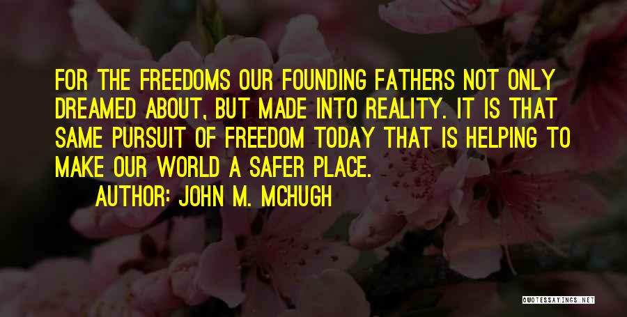 Freedom From Founding Fathers Quotes By John M. McHugh