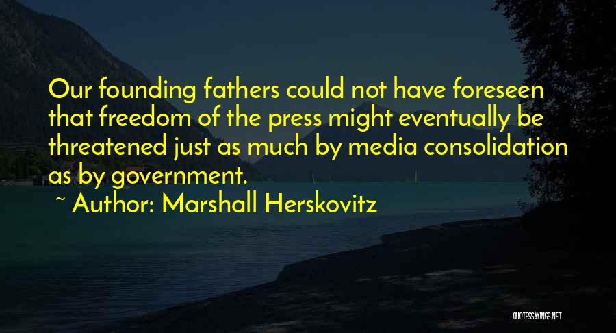 Freedom From Founding Fathers Quotes By Marshall Herskovitz