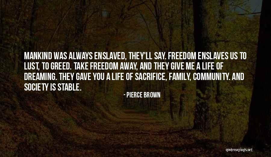 Freedom From Greed Quotes By Pierce Brown Freedom From Greed Quotes By Pierce Brown