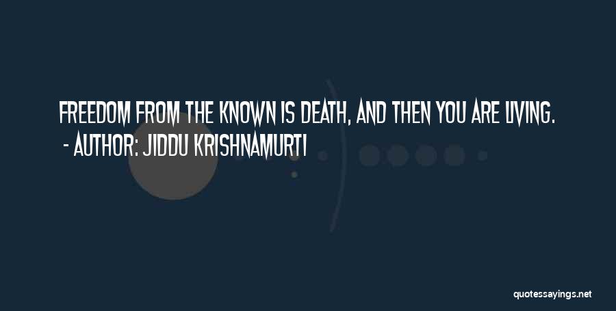 Freedom From Known Quotes By Jiddu Krishnamurti