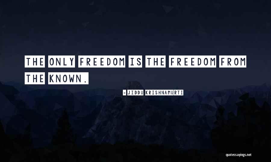 Freedom From Known Quotes By Jiddu Krishnamurti