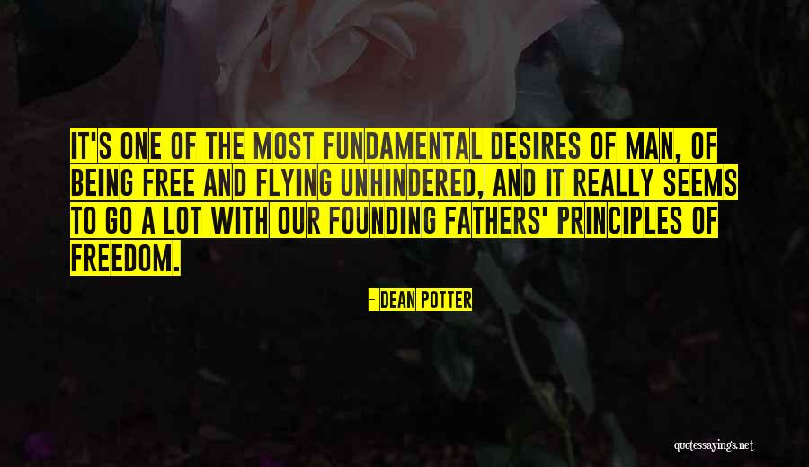 Freedom From Our Founding Fathers Quotes By Dean Potter Freedom From Our Founding Fathers Quotes By Dean Potter