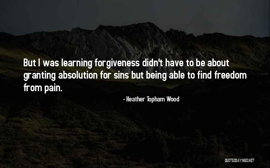 Freedom From Pain Quotes By Heather Topham Wood Freedom From Pain Quotes By Heather Topham Wood