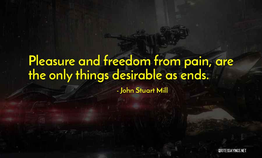 Freedom From Pain Quotes By John Stuart Mill