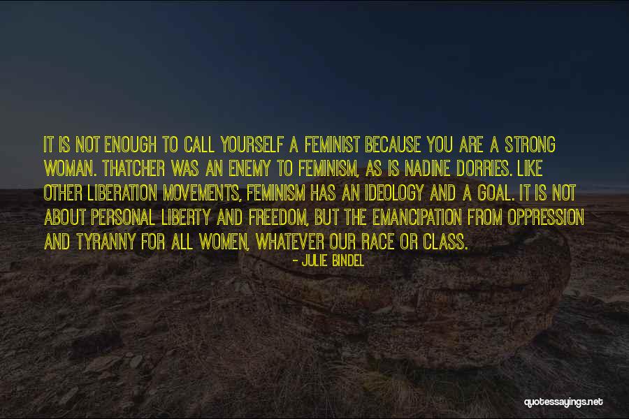 Freedom From Tyranny Quotes By Julie Bindel Freedom From Tyranny Quotes By Julie Bindel