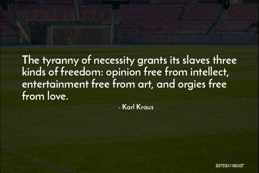 Freedom From Tyranny Quotes By Karl Kraus Freedom From Tyranny Quotes By Karl Kraus