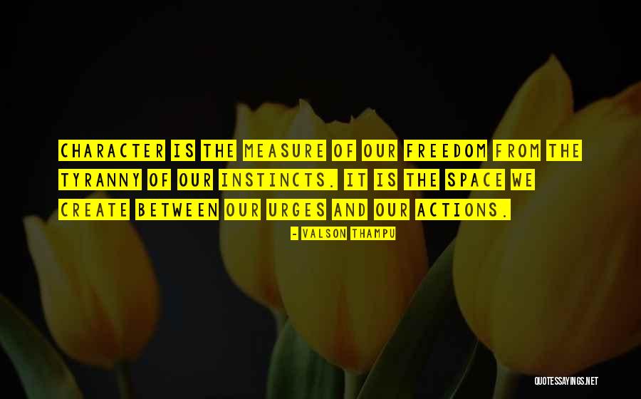 Freedom From Tyranny Quotes By Valson Thampu Freedom From Tyranny Quotes By Valson Thampu