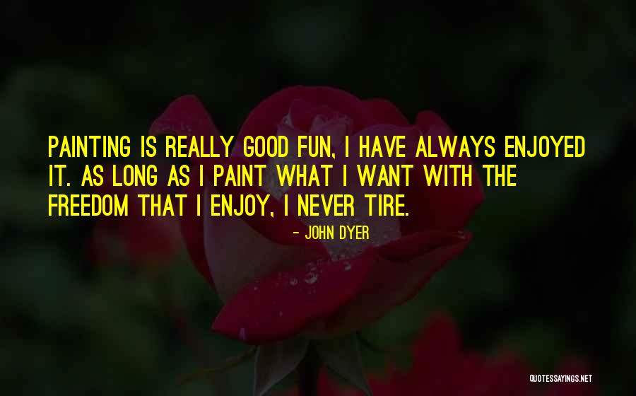 Freedom Fun Quotes By John Dyer Freedom Fun Quotes By John Dyer