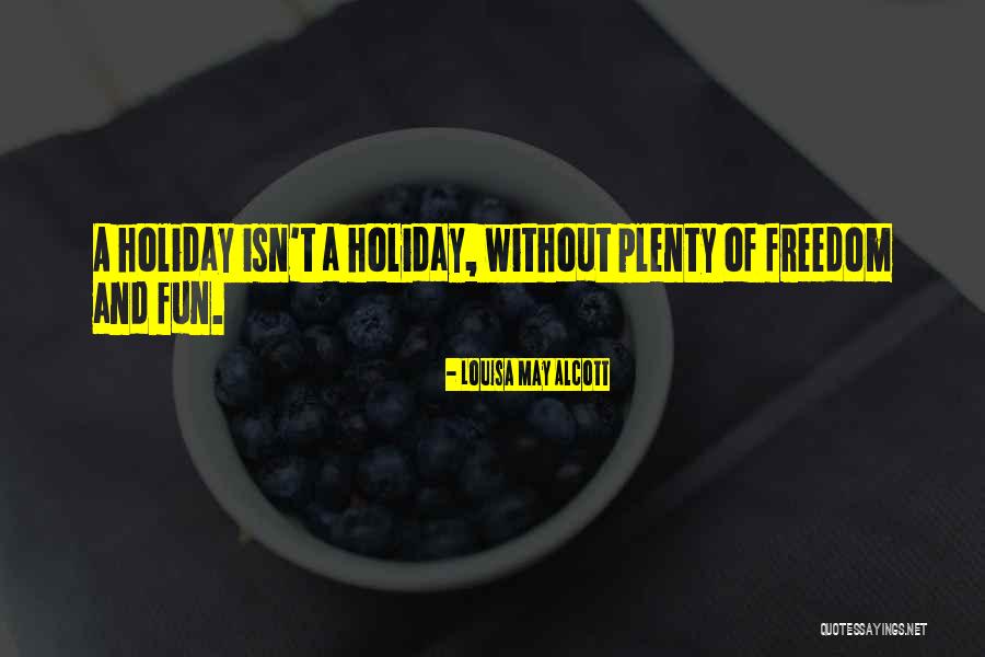 Freedom Fun Quotes By Louisa May Alcott Freedom Fun Quotes By Louisa May Alcott