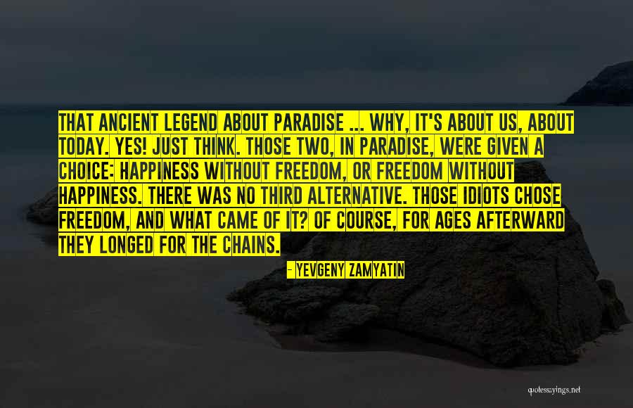 Freedom Happiness Paradise Quotes By Yevgeny Zamyatin Freedom Happiness Paradise Quotes By Yevgeny Zamyatin