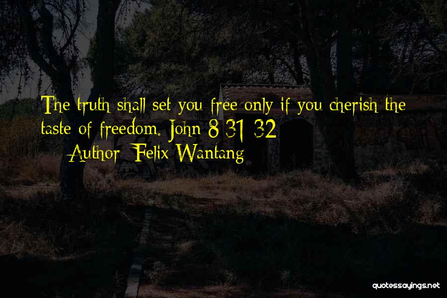 Freedom In Christ Bible Quotes By Felix Wantang