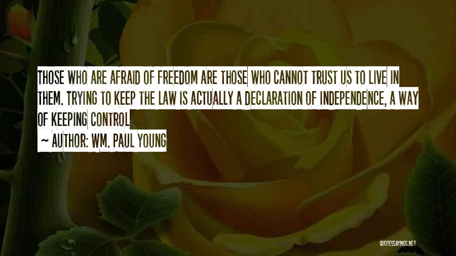 Freedom In Declaration Of Independence Quotes By Wm. Paul Young