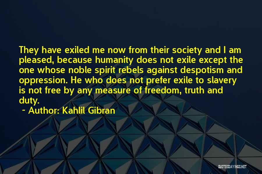 Freedom In Exile Quotes By Kahlil Gibran