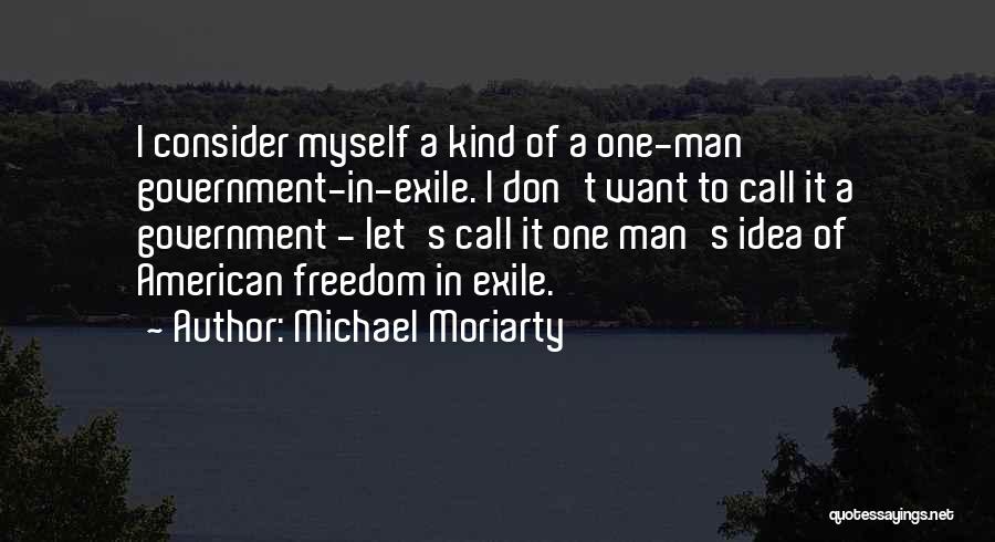 Freedom In Exile Quotes By Michael Moriarty