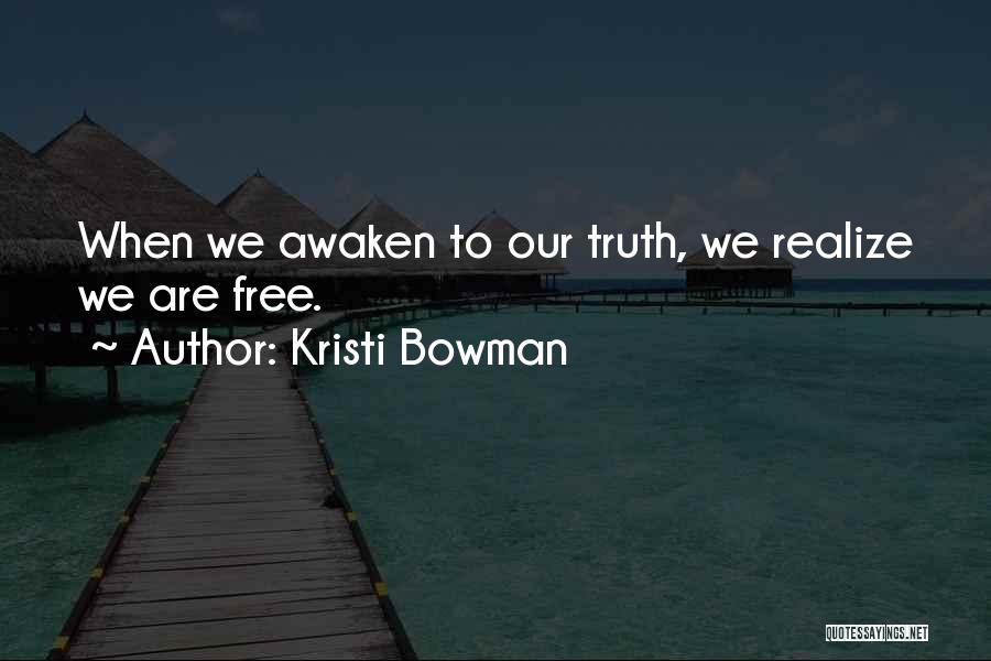 Freedom In The Awakening Quotes By Kristi Bowman