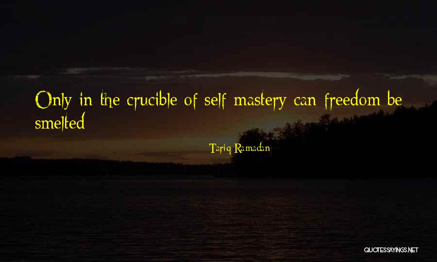 Freedom In The Crucible Quotes By Tariq Ramadan