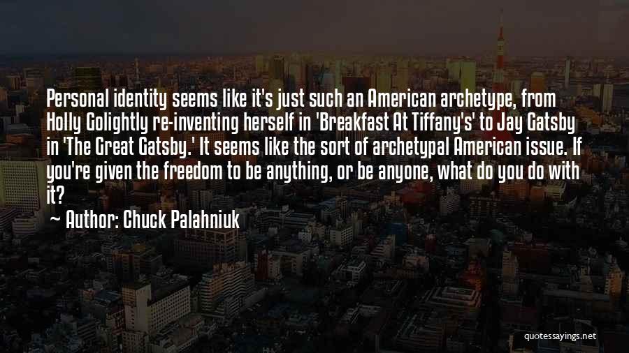 Freedom In The Great Gatsby Quotes By Chuck Palahniuk