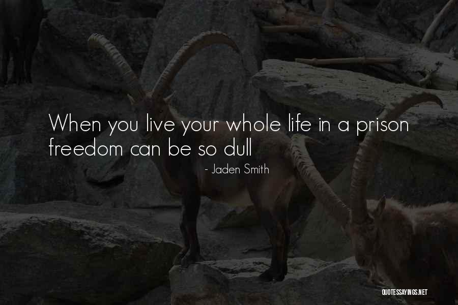 Freedom In Your Life Quotes By Jaden Smith Freedom In Your Life Quotes By Jaden Smith