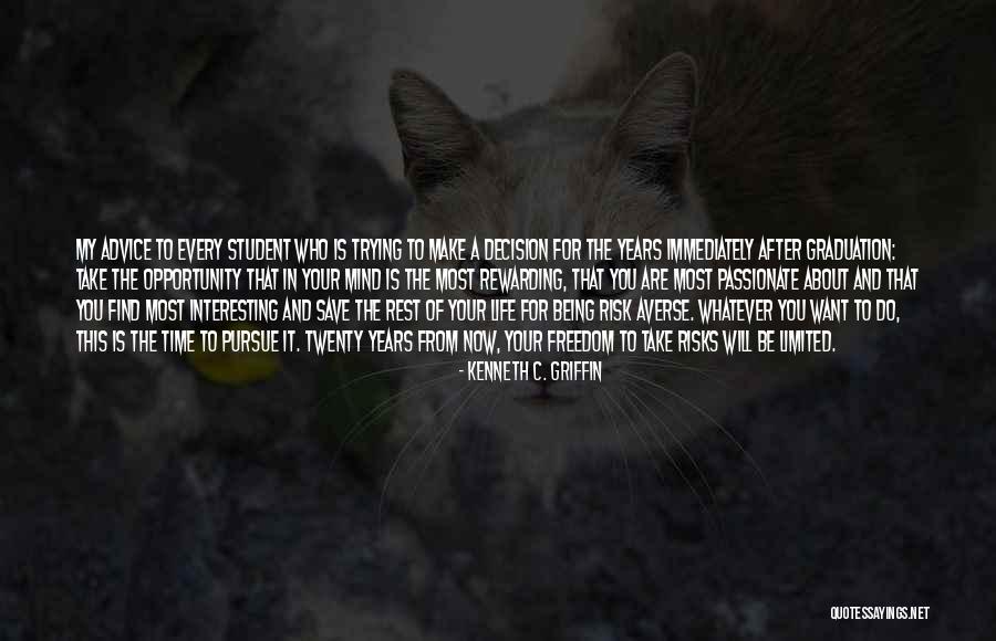 Freedom In Your Life Quotes By Kenneth C. Griffin Freedom In Your Life Quotes By Kenneth C. Griffin