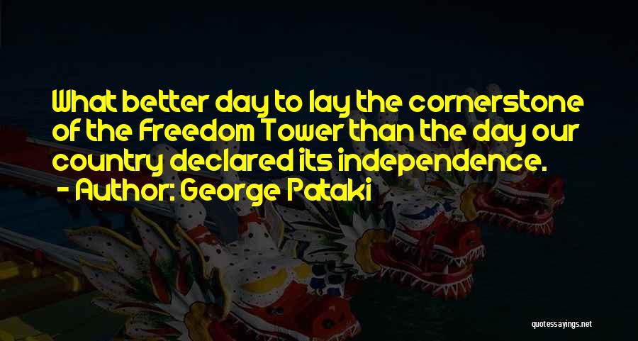 Freedom Independence Day Quotes By George Pataki