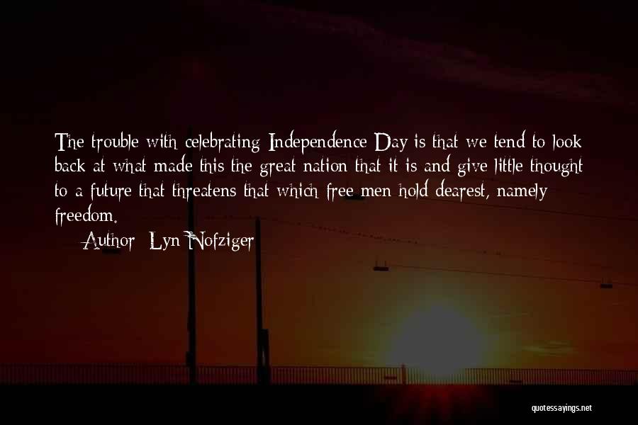 Freedom Independence Day Quotes By Lyn Nofziger