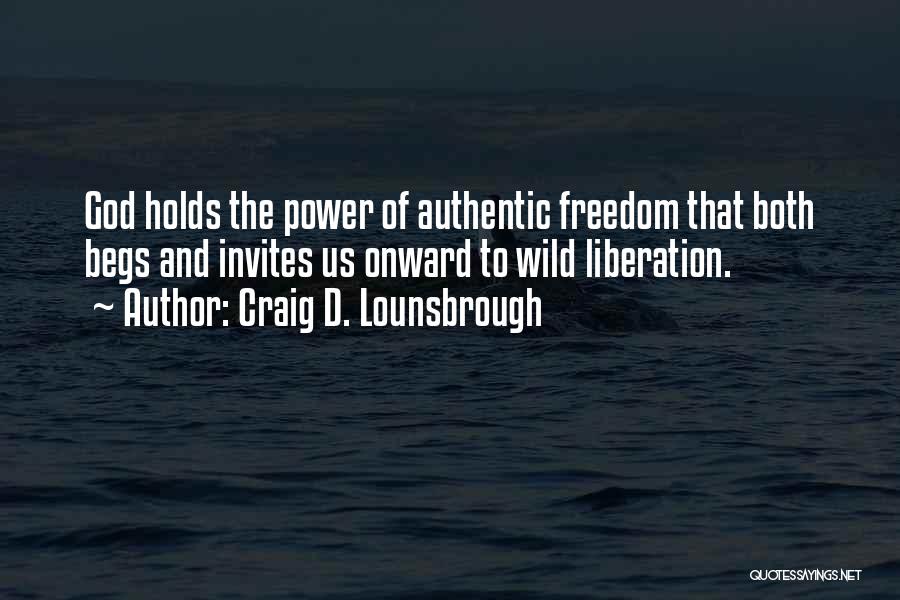Freedom Into The Wild Quotes By Craig D. Lounsbrough