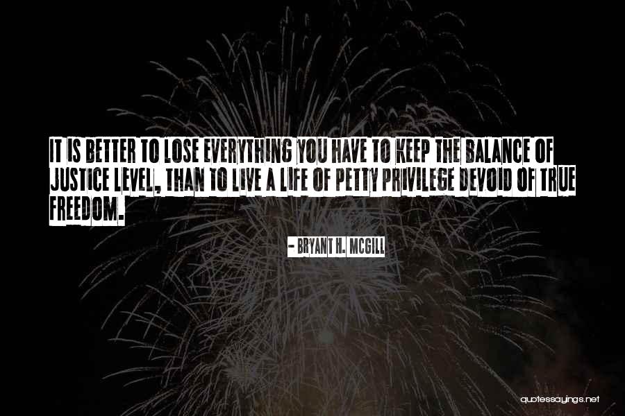 Freedom Is A Privilege Quotes By Bryant H. McGill Freedom Is A Privilege Quotes By Bryant H. McGill
