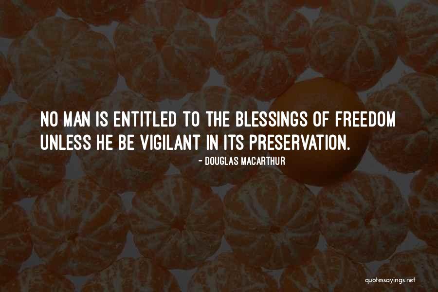 Freedom Is Blessing Quotes By Douglas MacArthur Freedom Is Blessing Quotes By Douglas MacArthur
