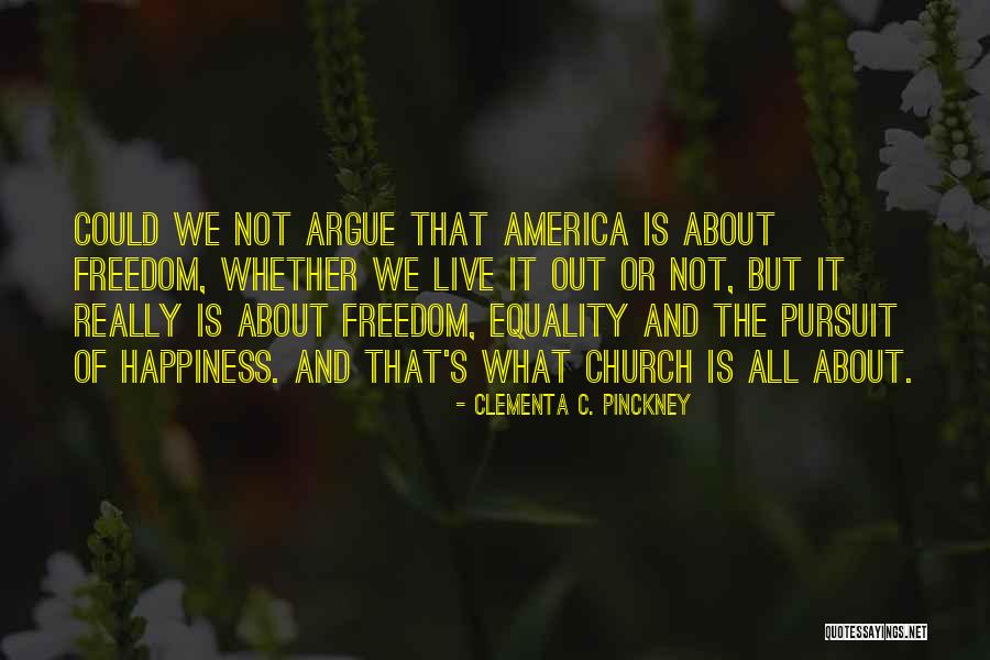 Freedom Is Happiness Quotes By Clementa C. Pinckney Freedom Is Happiness Quotes By Clementa C. Pinckney