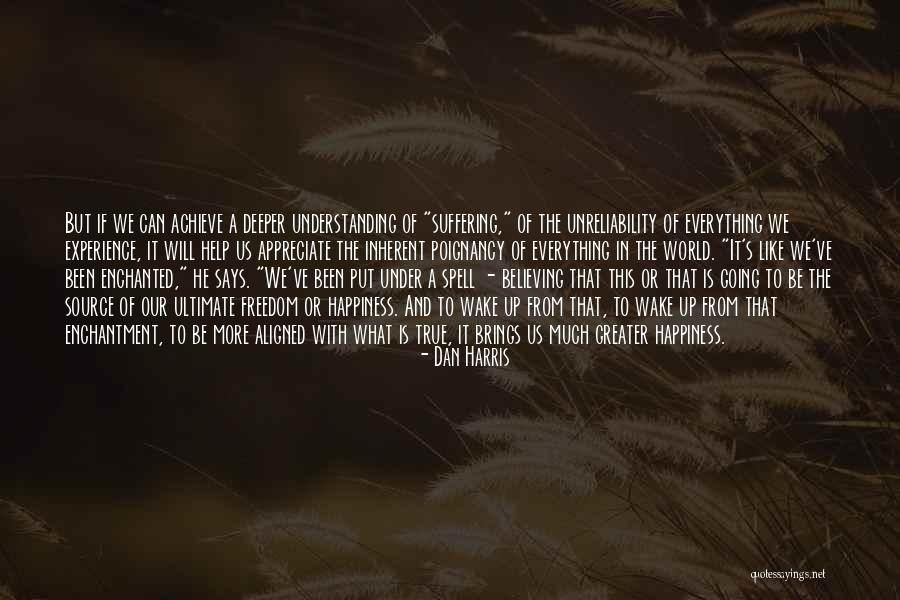 Freedom Is Happiness Quotes By Dan Harris Freedom Is Happiness Quotes By Dan Harris