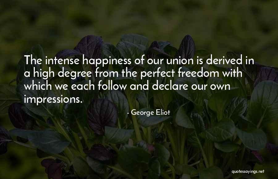 Freedom Is Happiness Quotes By George Eliot Freedom Is Happiness Quotes By George Eliot