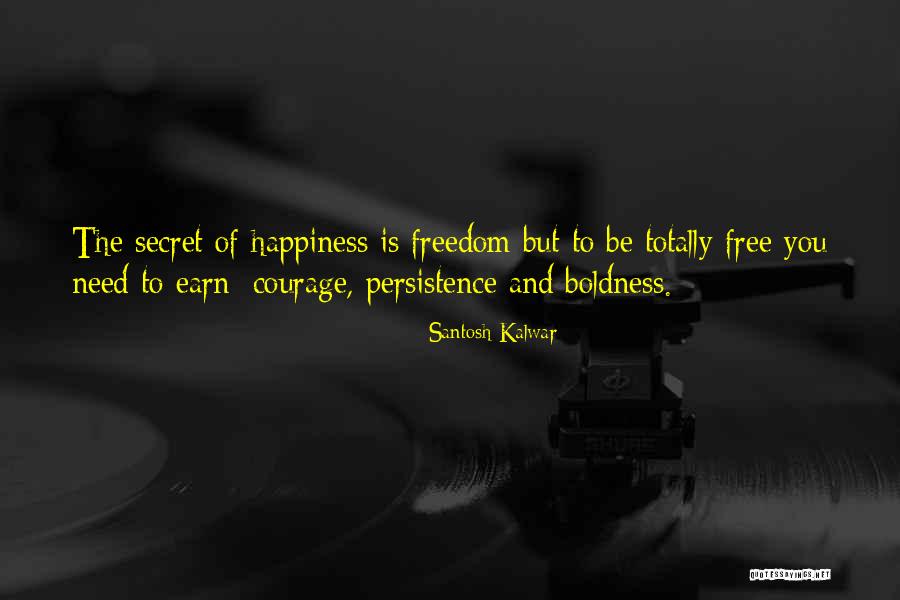 Freedom Is Happiness Quotes By Santosh Kalwar Freedom Is Happiness Quotes By Santosh Kalwar