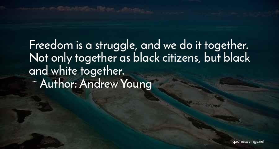 Freedom Is Not Quotes By Andrew Young