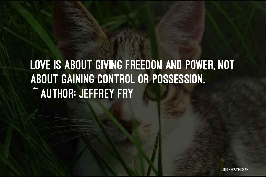 Freedom Is Not Quotes By Jeffrey Fry