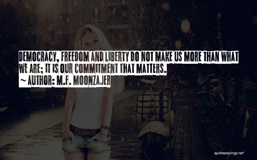 Freedom Is Not Quotes By M.F. Moonzajer