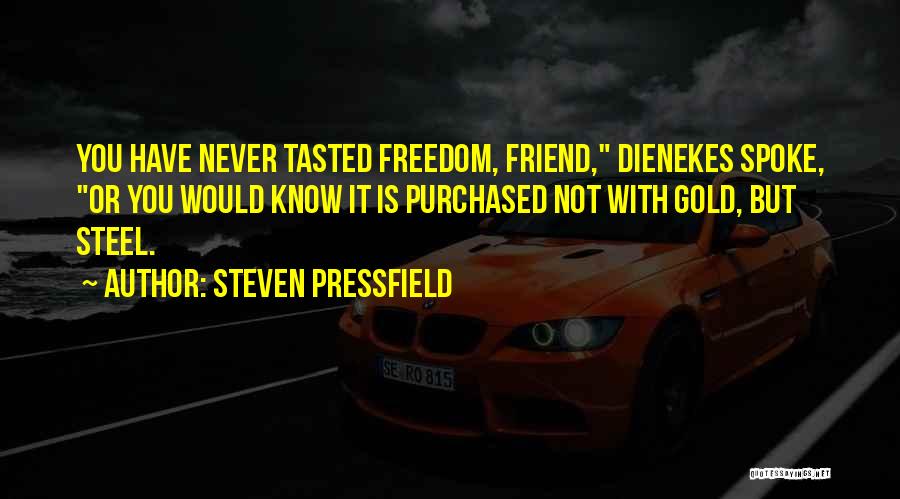 Freedom Is Not Quotes By Steven Pressfield