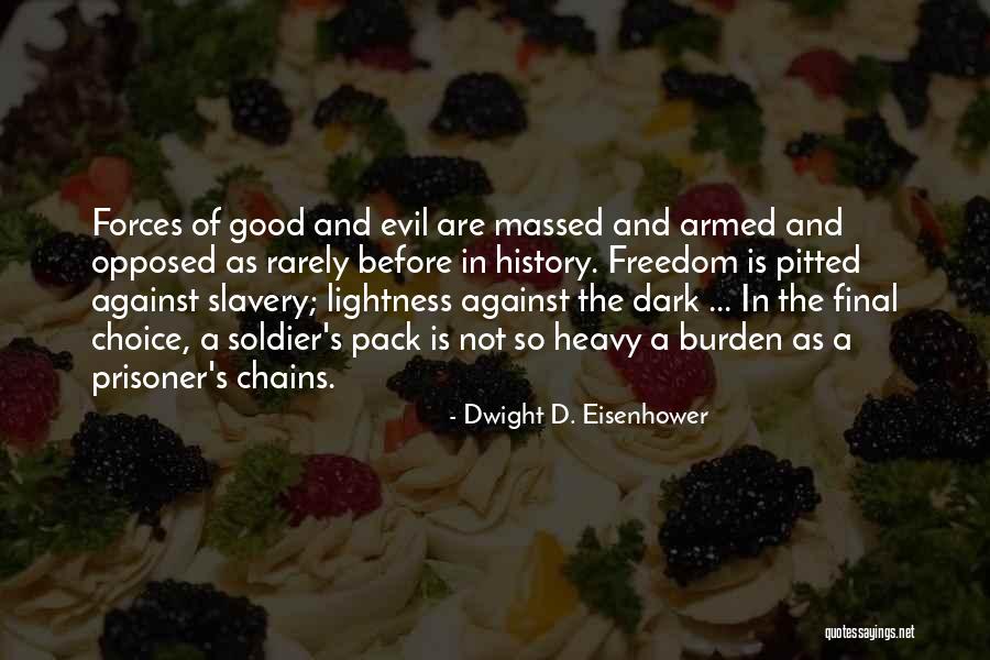 Freedom Is Slavery Quotes By Dwight D. Eisenhower Freedom Is Slavery Quotes By Dwight D. Eisenhower