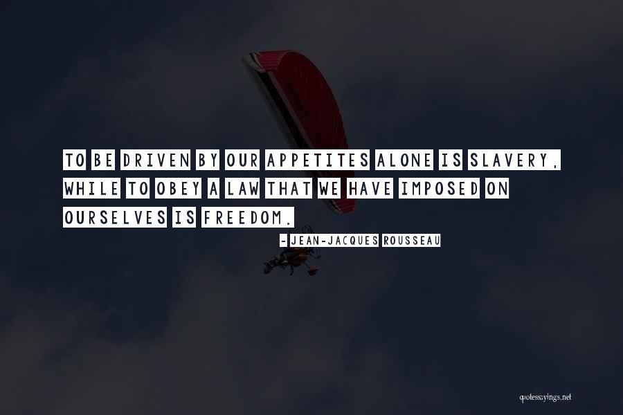 Freedom Is Slavery Quotes By Jean-Jacques Rousseau Freedom Is Slavery Quotes By Jean-Jacques Rousseau