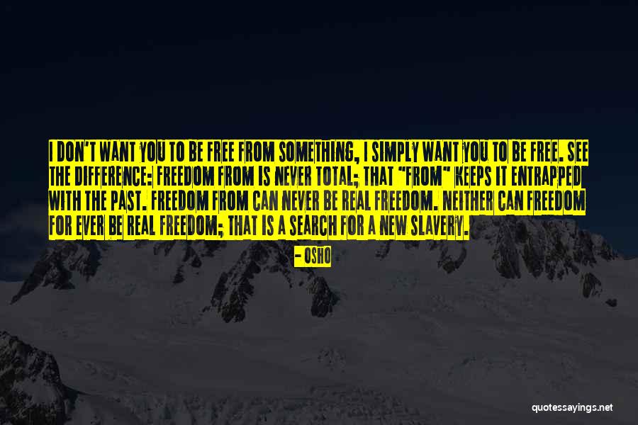 Freedom Is Slavery Quotes By Osho Freedom Is Slavery Quotes By Osho