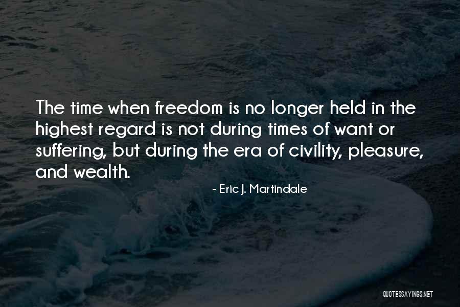 Freedom Is Wealth Quotes By Eric J. Martindale Freedom Is Wealth Quotes By Eric J. Martindale