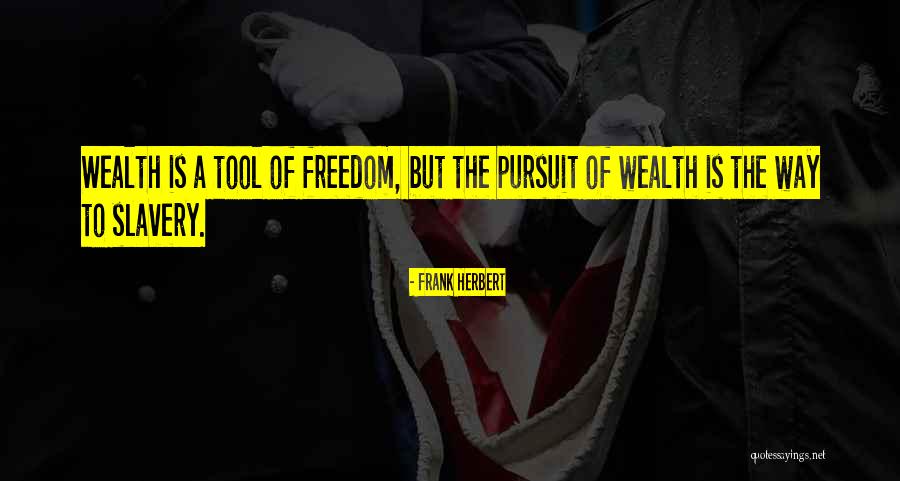 Freedom Is Wealth Quotes By Frank Herbert Freedom Is Wealth Quotes By Frank Herbert