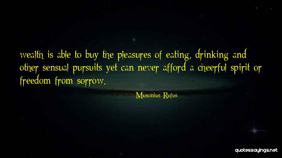 Freedom Is Wealth Quotes By Musonius Rufus Freedom Is Wealth Quotes By Musonius Rufus