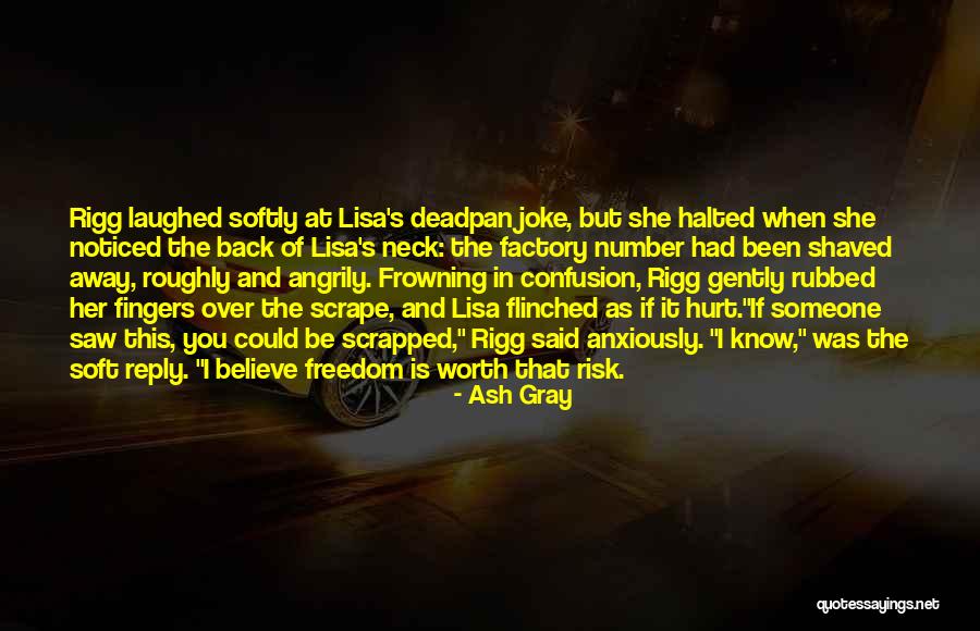 Freedom Is Worth The Risk Quotes By Ash Gray Freedom Is Worth The Risk Quotes By Ash Gray