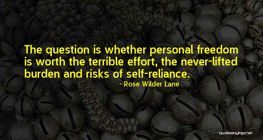 Freedom Is Worth The Risk Quotes By Rose Wilder Lane Freedom Is Worth The Risk Quotes By Rose Wilder Lane