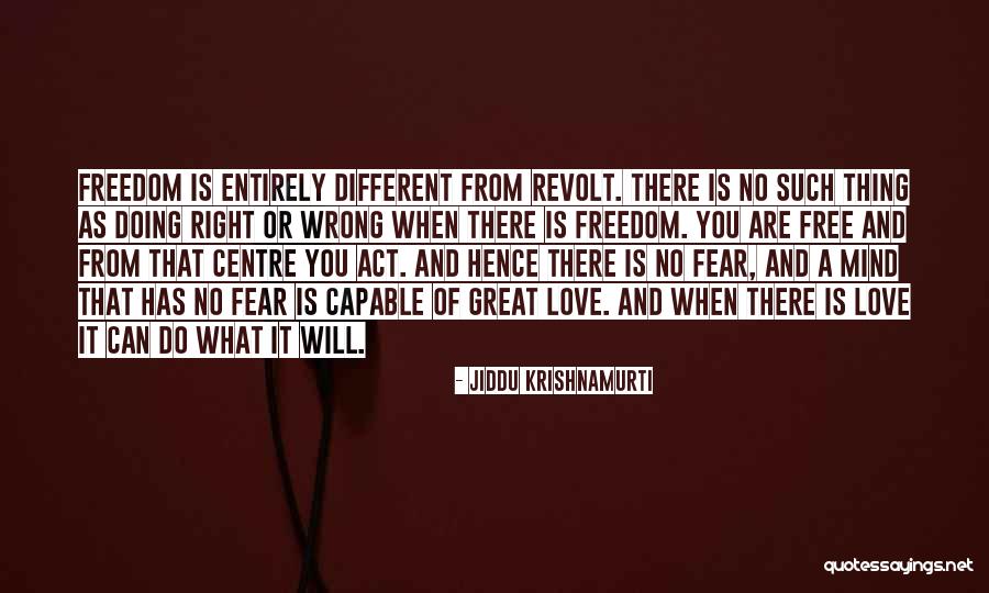 Freedom It Centre Quotes By Jiddu Krishnamurti Freedom It Centre Quotes By Jiddu Krishnamurti