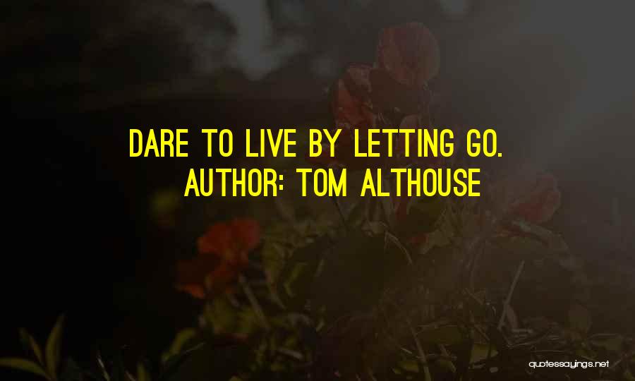 Freedom Limitation Quotes By Tom Althouse