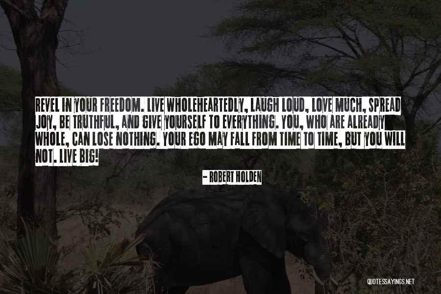Freedom Lose Everything Quotes By Robert Holden Freedom Lose Everything Quotes By Robert Holden